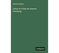 Luther im Lichte der neueren Forschung