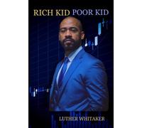 Luther J Whitaker Rich Kid Poor Kid (Tascabile)