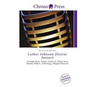 Luther Johnson (Guitar Junior): Chicago blues, Singer, Guitarist, Magic Sam, Muddy Waters, Anthology, Alligator Records