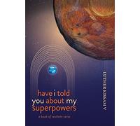 Luther Kissam Have I Told You About My Superpowers (Tascabile)