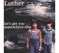 Luther - Lets Get You Somewhere Else