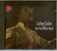 LUTHER TUCKER & FORD BLUES BAND - Luther Tucker & the Ford Blues