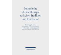 Lutherische Stundenliturgie zwischen Tradition und Innovation: Die Reformen des Berliner Residenzstifts und der Leipziger Pfarreien St. Thomas und St. Nikolai