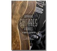 LUTHIERS & GUITARES D'EN FRANCE: La nouvelle Génération