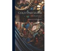 Luthmer Ferdinand 1842-1921 Gold Und Silber (Copertina rigida)