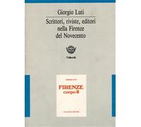 Luti,Giorgio. - Firenze corpo 8. Scrittori-Riviste-Editori del '900. Immagini e