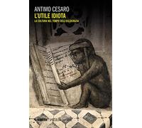L'utile idiota. La cultura nel tempo dell'olocrazia