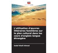 L'utilisation d'¿uvres littéraires familières sur le plan culturel dans les cours d'anglais langue étrangère