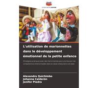 L'utilisation de marionnettes dans le développement émotionnel de la petite enfance: Stratégies pratiques avec des marionnettes pour promouvoir les ... dans la classe d'éducation de base