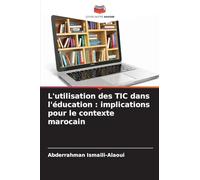 L'utilisation des TIC dans l'éducation : implications pour le contexte marocain