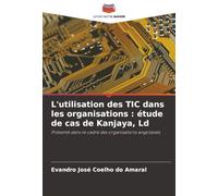 L'utilisation des TIC dans les organisations : étude de cas de Kanjaya, Ld: Présenté dans le cadre des organisations angolaises