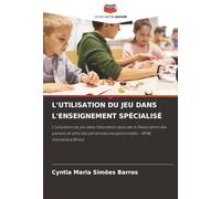 L'UTILISATION DU JEU DANS L'ENSEIGNEMENT SPÉCIALISÉ: L'utilisation du jeu dans l'éducation spéciale à l'Association des parents et amis des personnes exceptionnelles - APAE, Itacoatiara/Brésil