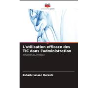 L'utilisation efficace des TIC dans l'administration: Simplifiez vos processus