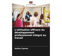 L'utilisation efficace du développement professionnel intégré au travail