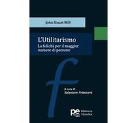 L'utilitarismo. La felicità per il maggior numero di persone