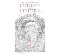 L'Utilité de l'inutile: Manifeste