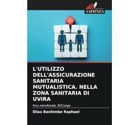 L'UTILIZZO DELL'ASSICURAZIONE SANITARIA MUTUALISTICA. NELLA ZONA SANITARIA DI UVIRA: Kivu meridionale, RDCongo