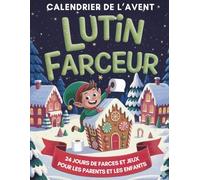 Lutin Farceur de Noël - Calendrier de l’Avent: Kit Complet avec 24 jours de bêtises, cartes et décos à découper pour préparer l’arrivée du Lutin de Noël