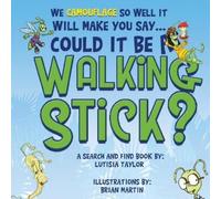 Lutisia Taylor Could it be a Walking Stick?: We camouflage so well it wi (Book)