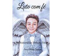 Luto com fé: A história do menino feliz