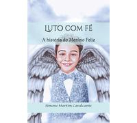 Luto com fé: A história do menino feliz