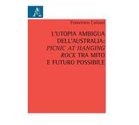L'utopia ambigua dell'Australia: «Picnic at Hanging Rock» tra mito e futuro possibile