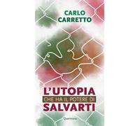 L'utopia che ha il potere di salvarti. Nuova ediz.