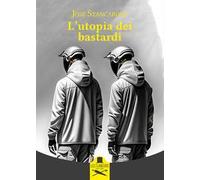L'utopia dei bastardi. Ediz. illustrata