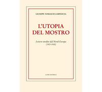 L'utopia del mostro. Lettere inedite dal Nord-Europa (1925-1930)