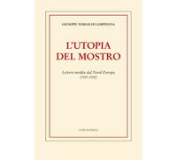 L'utopia del mostro. Lettere inedite dal Nord-Europa (1925-1930)