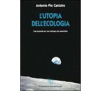 L'utopia dell'ecologia. Una proposta per uno sviluppo più sostenibile
