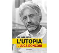 L'Utopia di Luca Ronconi - Bassignano Ida