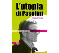 L'utopia di Pasolini