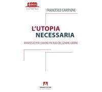 L'utopia necessaria. Manifesto per l'unione pacifica del genere umano