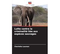 Lutte contre la criminalité liée aux espèces sauvages