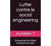 Lutter contre le social engineering: Comprendre les failles humaines du cyber