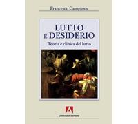 Lutto e desiderio. Teoria e clinica del lutto