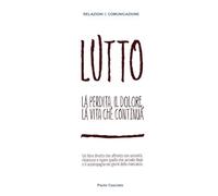 LUTTO: La perdita, il dolore, la vita che continua