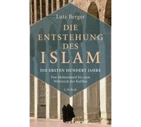 Lutz Berger Die Entstehung des Islam: Die ersten hundert Jahr (Copertina rigida)