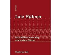 Lutz Hübner Frau Müller muss weg und andere Stücke (Dialog) (Tascabile)