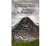 Lutz Kreutzer Christof Schaurige Orte in der Schweiz: Unheimliche G (Tascabile)