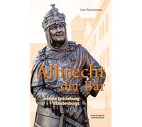 Lutz Partenheim Albrecht der Bär: und die Entstehung Brandenburgs (M (Tascabile)