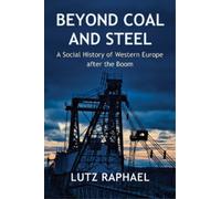Lutz Raphael Beyond Coal and Steel (Tascabile)
