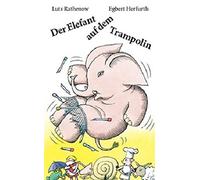 Lutz Rathenow Egbert Herfurth Der Elefant auf dem Trampolin (Copertina rigida)