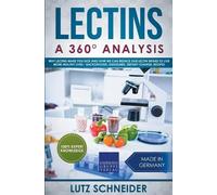 Lutz Schneider Lectins - A 360° Analysis - Why Lectins make you sick (Tascabile)