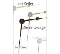 Lutz Seiler Die Zeitwaage: Erzählungen Georg-Büchner-Preis 2023 (s (Tascabile)