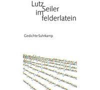 Lutz Seiler im felderlatein: Gedichte Georg-Büchner-Preis 2 (Copertina rigida)