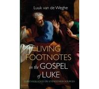 Luuk Van de Weghe Living Footnotes in the Gospel of Luke (Tascabile)
