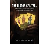 The Historical Tell: Patterns of Eyewitness Testimony in the Gospel of Luke