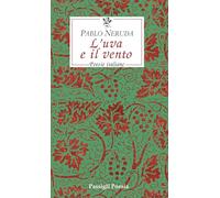 L'uva e il vento. Poesie italiane. Testo spagnolo a fronte